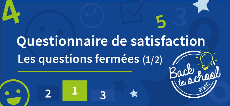 Questionnaire de satisfaction : les questions fermées