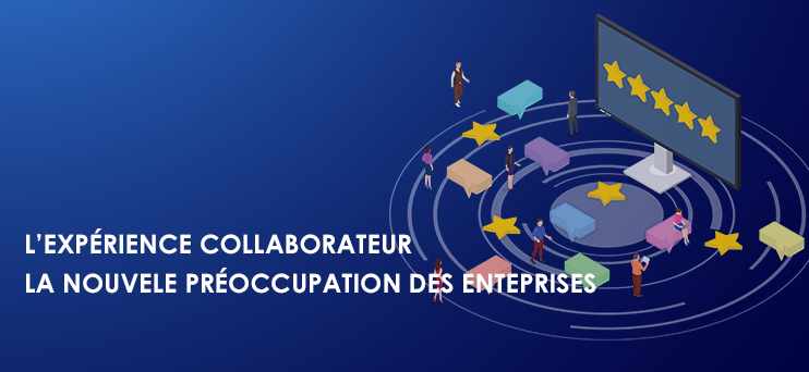 expérience collaborateur préoccupation entreprise